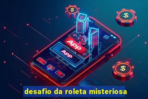 desafio da roleta misteriosa